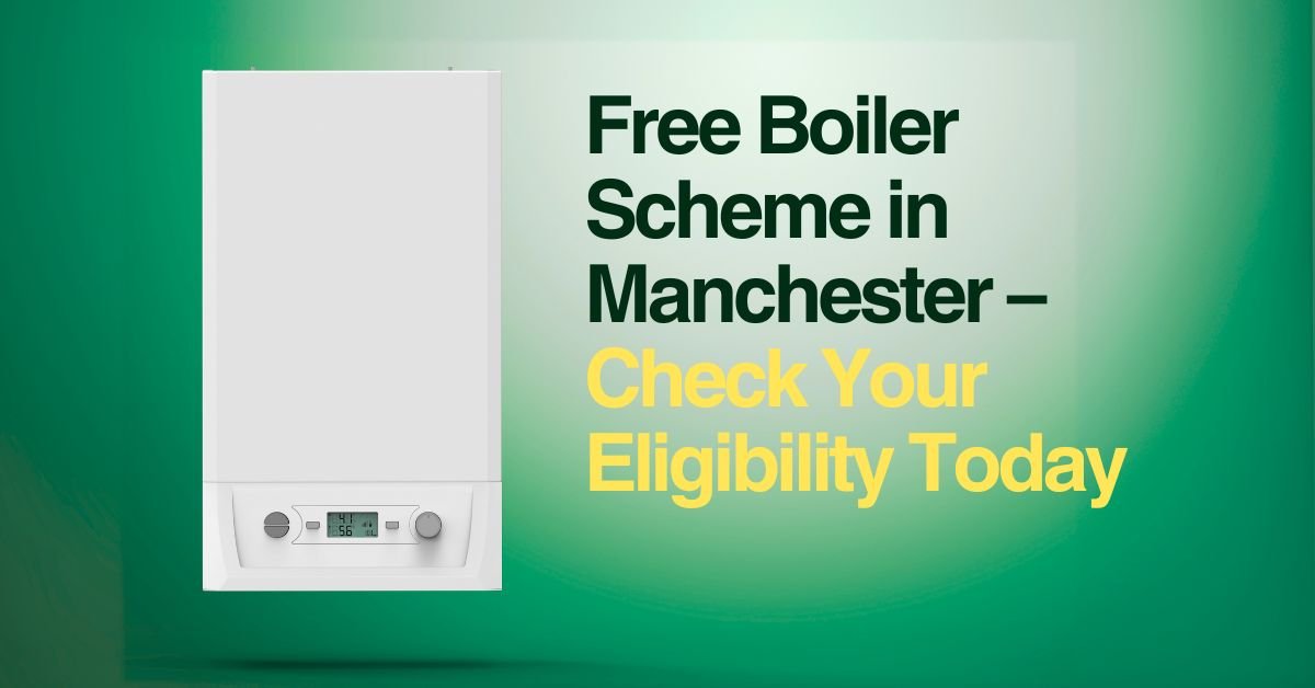 Free Boiler Scheme in Manchester