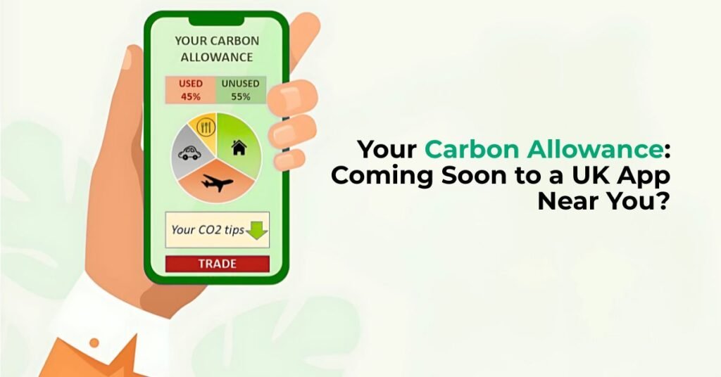 Your Carbon Allowance: Coming Soon to a UK App Near You?